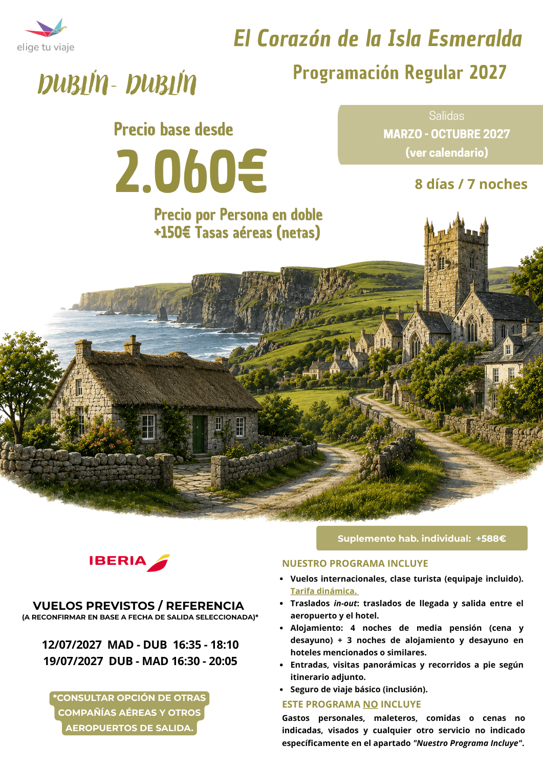 IRLANDA, El corazón de la isla esmeralda. Programación Regular 2027, desde Madrid (y otros aeropuertos). Incluye: vuelos internacionales, clase turista (equipaje incluido). Tarifa dinámica; traslados in-out: traslados de llegada y salida entre el aeropuerto y el hotel; alojamiento: 4 noches de media pensión (cena y desayuno) + 3 noches de alojamiento y desayuno en hoteles mencionados o similares; entradas, visitas panorámicas y recorridos a pie según itinerario adjunto, y seguro de viaje básico (inclusión), para agencias de viajes con Elige Tu Viaje.